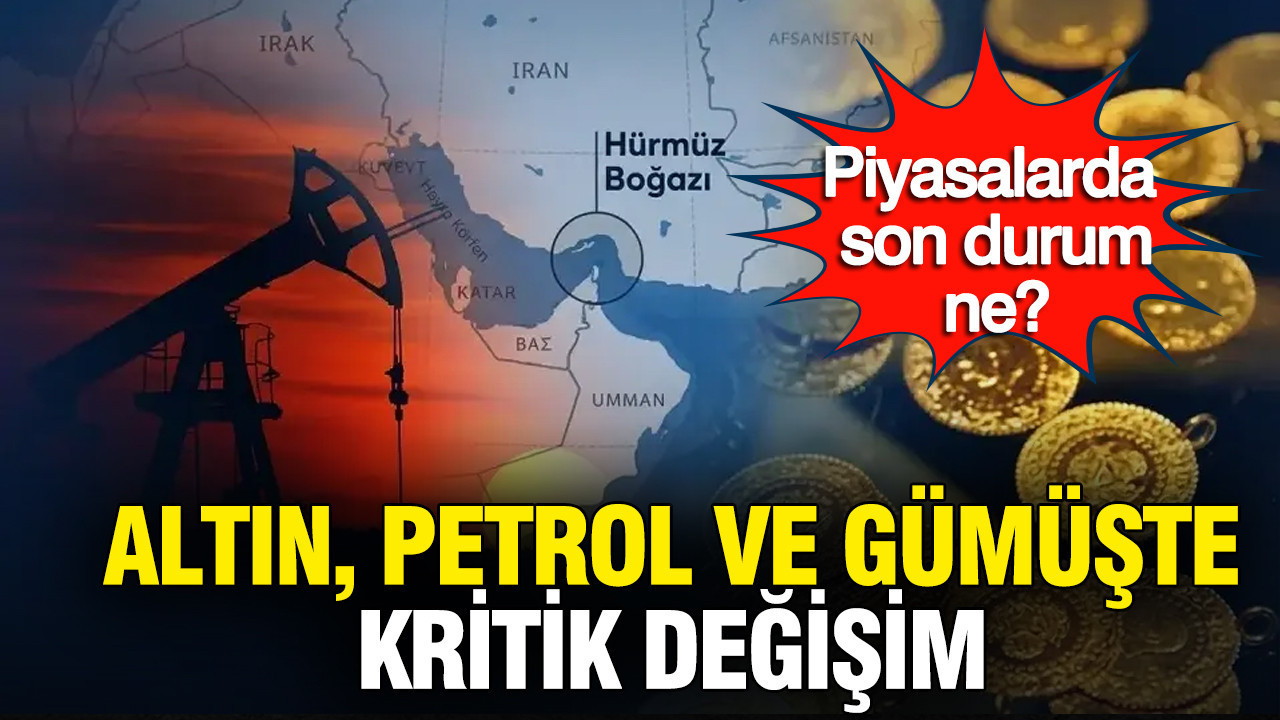 Altın, petrol ve gümüşte kritik değişim: Piyasalarda son durum ne?